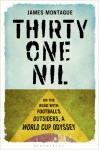 Thirty-One Nil: The Amazing Story of World Cup Qualification - James Montague