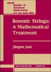 Bosonic Strings: A Mathematical Treatment - Jürgen Jost