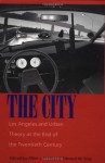 The City: Los Angeles and Urban Theory at the End of the Twentieth Century - Allen J. Scott