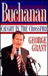 Buchanan: Caught in the Crossfire - George Grant