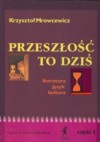 Przeszłość to dziś, I klasa liceum i technikum, część I - Krzysztof Mrowcewicz