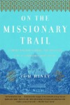 On the Missionary Trail: A Journey through Polynesia, Asia, and Africa with the London Missionary Society - Tom Hiney