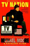 Adventures In A Tv Nation - Michael Moore