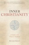 Inner Christianity: A Guide to the Esoteric Tradition - Richard Smoley