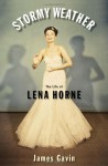 Stormy Weather: The Life of Lena Horne - James Gavin