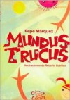 Mundus Trucus - Pepe Márquez, Roberto Cubillas