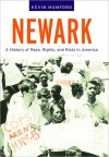 Newark: A History of Race, Rights, and Riots in America - Kevin Mumford