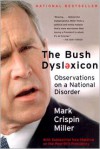 The Bush Dyslexicon: Observations on a National Disorder - Mark Crispin Miller