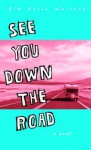 See You Down the Road: A Novel - Kim Ablon Whitney