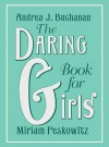 The Daring Book for Girls - Andrea J. Buchanan, Miriam Peskowitz