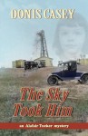 The Sky Took Him: An Alafair Tucker Mystery #4 (Alafair Tucker Series) - Donis Casey