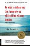 We Wish to Inform You that Tomorrow We Will Be Killed with Our Families: Stories From Rwanda - Philip Gourevitch