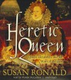 Heretic Queen: Queen Elizabeth I and the Wars of Religion - Susan Ronald, Wanda McCaddon