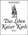 Das Leben Kaiser Karls (MONUMENTA GERMANIAE) (German Edition) - Einhard, Otto Abel