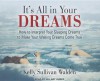 It's All in Your Dreams: How to Interpret Your Sleeping Dreams to Make Your Waking Dreams Come True - Kelly Sullivan Walden, Hillary Huber