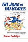 50 Jobs in 50 States: One Man's Journey of Discovery Across America - Daniel Seddiqui