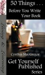 50 Things...Before You Write Your Book - Cynthia MacGregor