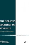 The Serious Business of Worship: Essays in Honour of Bryan D. Spinks - Simon Jones