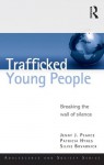 Trafficked Young People: Breaking the Wall of Silence (Adolescence and Society) - Jenny J. Pearce, Patricia Hynes, Silvie Bovarnick