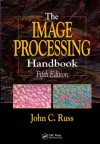 The Image Processing Handbook, Fifth Edition - John C. Russ