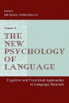 The New Psychology of Language: Cognitive and Functional Approaches to Language Structure, Volume II - Michael Tomasello