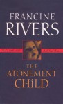 The Atonement Child - Francine Rivers