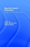 Beyond Liberal Education: Essays in Honour of Paul H Hirst - Robin Barrow, Patricia White