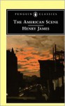 The American Scene - Henry James, John F. Sears