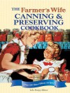 The Farmer's Wife Canning and Preserving Cookbook: Over 250 Blue-Ribbon Recipes! - Lela Nargi