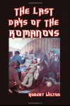 The Last Days of the Romanovs - Robert Wilton