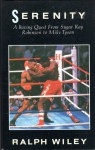 Serenity: A Boxing Quest From Sugar Ray Robinson to Mike Tyson - Ralph Wiley