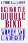 Beyond the Double Bind: Women and Leadership - Kathleen Hall Jamieson