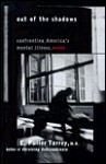 Out of the Shadows: Confronting America's Mental Illness Crisis - E. Fuller Torrey