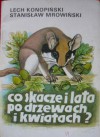 Co skacze i lata po drzewach i kwiatach? - Lech Konopiński