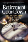 Retirement Countdown: Take Action Now to Get the Life You Want - David Shapiro