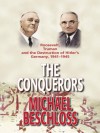 The Conquerors: Roosevelt, Truman & the Destruction of Hitler's Germany 1941-45 - Michael R. Beschloss