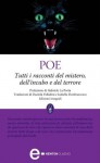 Tutti i racconti del mistero, dell'incubo e del terrore - Edgar Allan Poe