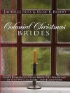 Colonial Christmas Brides: Four Romances Glow from the Windows of Old Williamsburg and Jamestown - Lauralee Bliss, Irene Brand