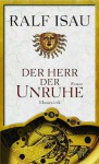 Der Herr der Unruhe - Ralf Isau