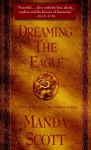 Dreaming the Eagle - Manda Scott