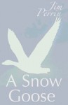 A Snow Goose - Jim Perrin