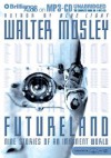 Futureland: Nine Stories of an Imminent World - Walter Mosley