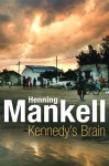 Kennedy's Brain - Henning Mankell, Laurie Thompson