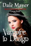 Vampire in Design: Large Print - Dale Mayer