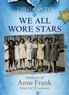 We All Wore Stars: Memories of Anne Frank From Her Classmates - Theo Coster