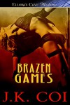 Brazen Games - J.K. Coi