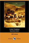 Lone Cowboy (Illustrated Edition) (Dodo Press) - Will James