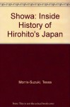 Showa: An Inside History of Hirohito's Japan - Tessa Morris-Suzuki