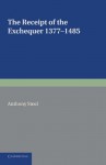 The Receipt of the Exchequer: 1377 1485 - Anthony Steel