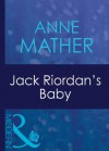 Jack Riordan's Baby (Mills & Boon Modern) (Wedlocked! - Book 55) - Anne Mather